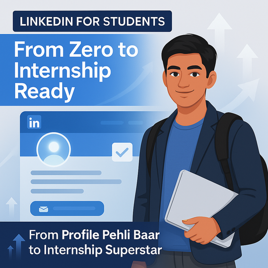 LinkedIn for Students: From Zero to Internship Ready